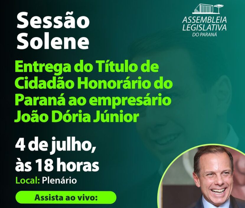 O ex-prefeito e ex-governador de São Paulo João Dória Júnior recebe nesta quinta-feira (4), na Assembleia Legislativa, o título de Cidadão Honorário do Paraná O ex-prefeito e ex-governador de São Paulo João Dória Júnior recebe nesta quinta-feira (4), na Assembleia Legislativa, o título de Cidadão Honorário do Paraná